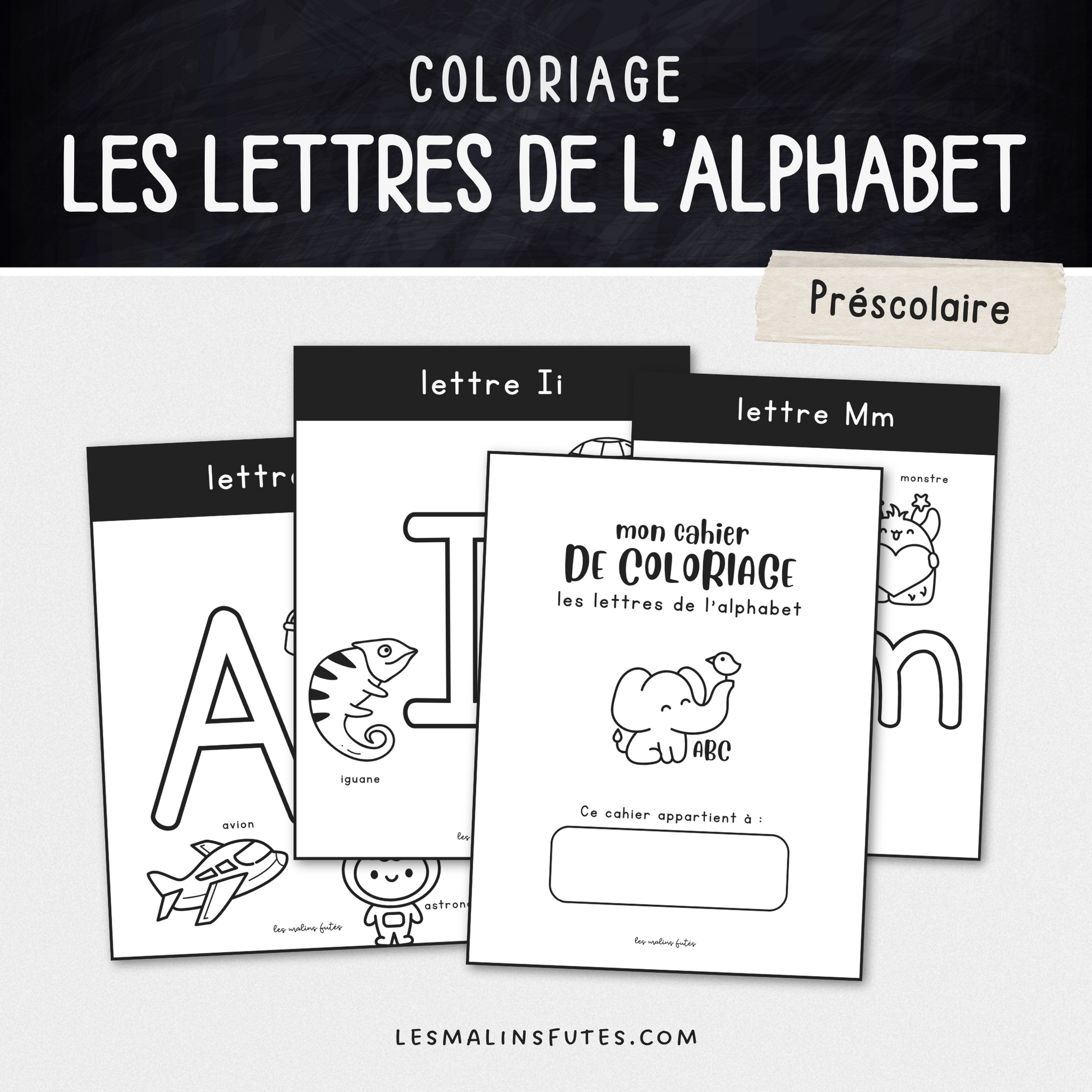 Cahier de coloriage pour l'apprentissage des lettres de l'alphabet au préscolaire. Les Malins Futés