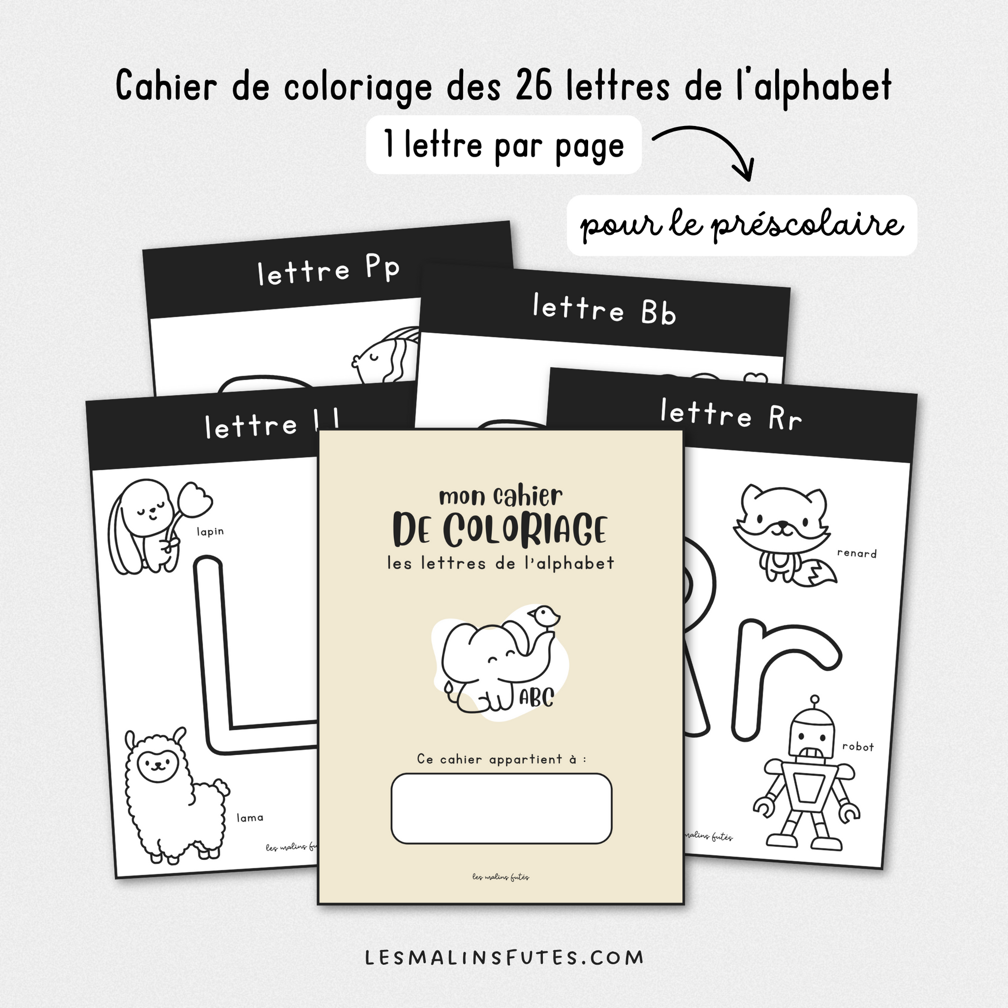 Cahier de coloriage pour l'apprentissage des lettres de l'alphabet au préscolaire. Les Malins Futés